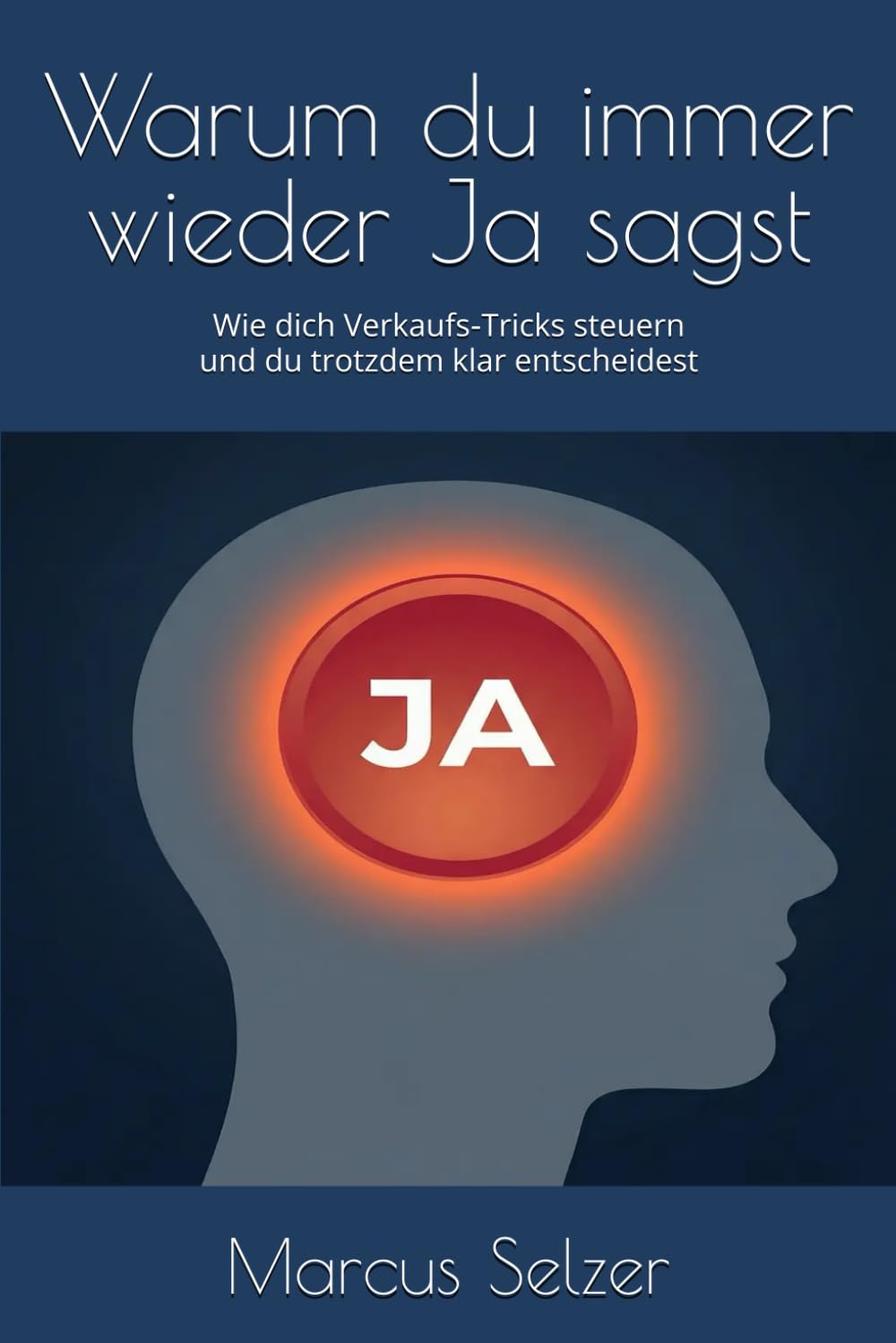 Warum du immer wieder Ja sagst: Wie dich Verkaufs‑Tricks steuern – und du trotzdem klar entscheidest