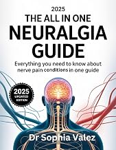 The 2025 All in One Neuralgia Guide: Everything you need to know about Nerve Pain conditions in one Guide