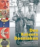  Des Kaisers Bosniaken: Die bosnisch-herzegowinischen Truppen in der k. u. k. Armee, Geschichte und Uniformierung von 1878 bis 1918