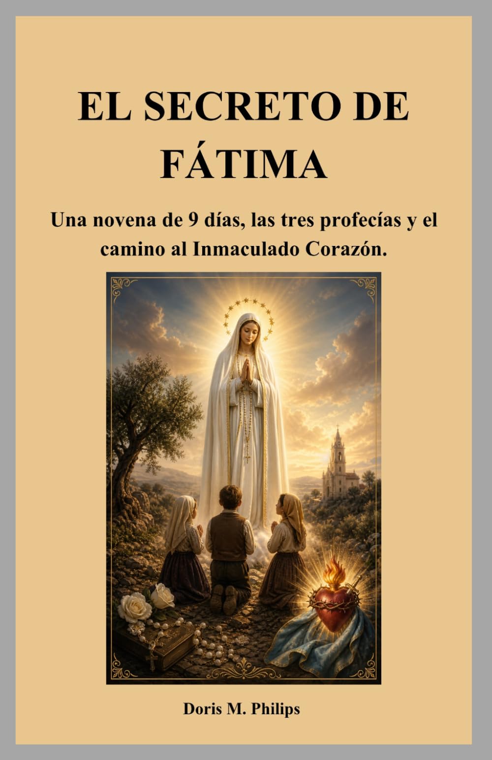 EL SECRETO DE FÁTIMA: Una novena de 9 días, las tres profecías y el camino al Inmaculado Corazón.