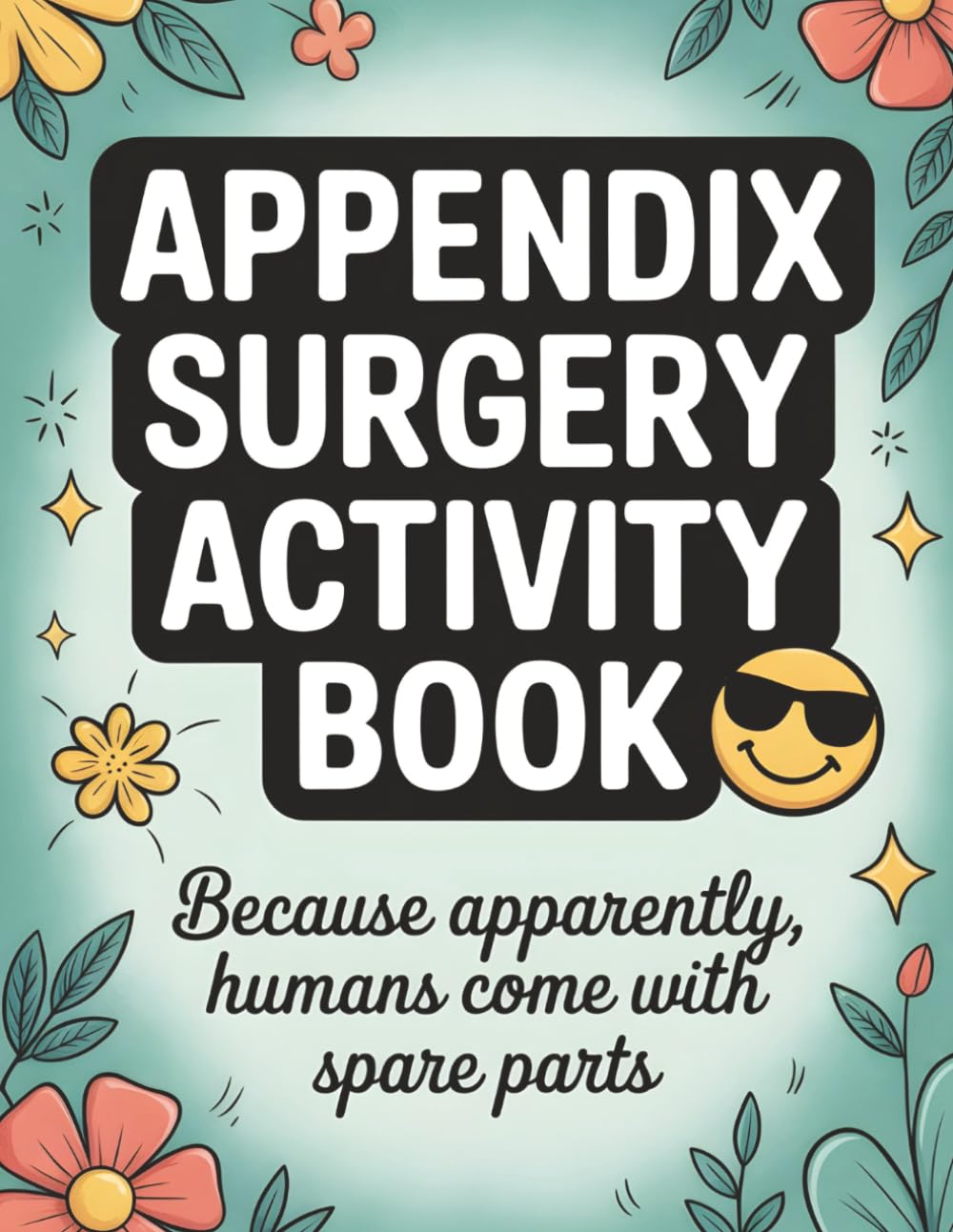 Appendix Surgery Activity Book: Cheerful Healing Games & Puzzles | Perfect Appendectomy Recovery Gift for Men or Women, Comforting Humor for Patients
