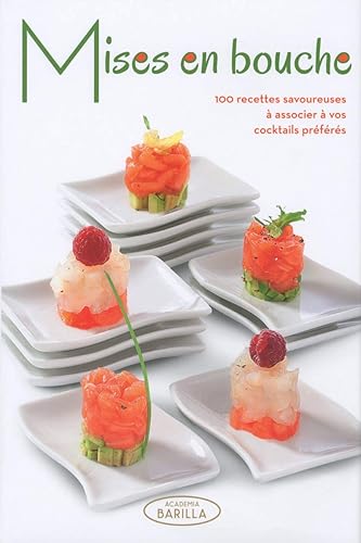 Mises en bouche: 100 recettes pour accompagner vos cocktails préférés