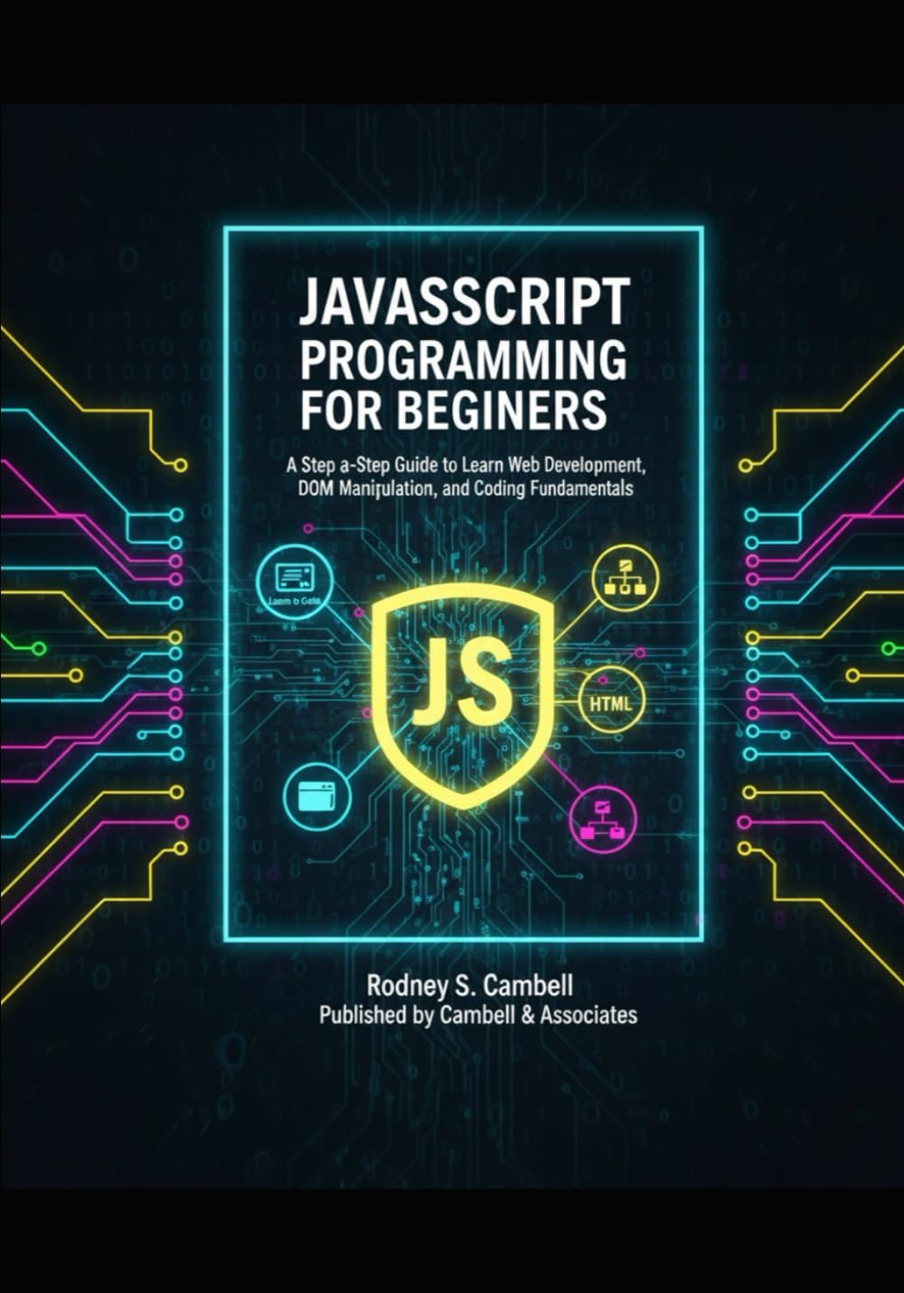 JavaScript Programming for Beginners: A Step by Step Guide to Learn Web Development, DOM Manipulation and Coding Fundamentals