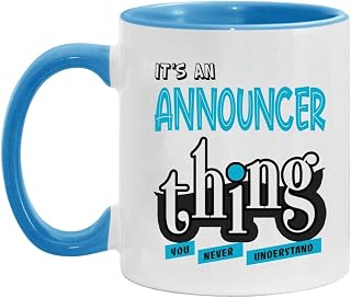 Funny Coffee Mug With Job Name Announcer - It's an Announcer Thing You Never Understand - Unique Gift Idea For Valentine and Christmas - Accent Mug 11oz Blue White