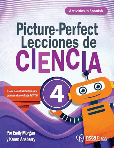 Picture-Perfect Lecciones de Ciencia: Cómo utilizar manuales infantiles para guiar la investigación, 4 (Activities in Spanish) (Spanish Edition)