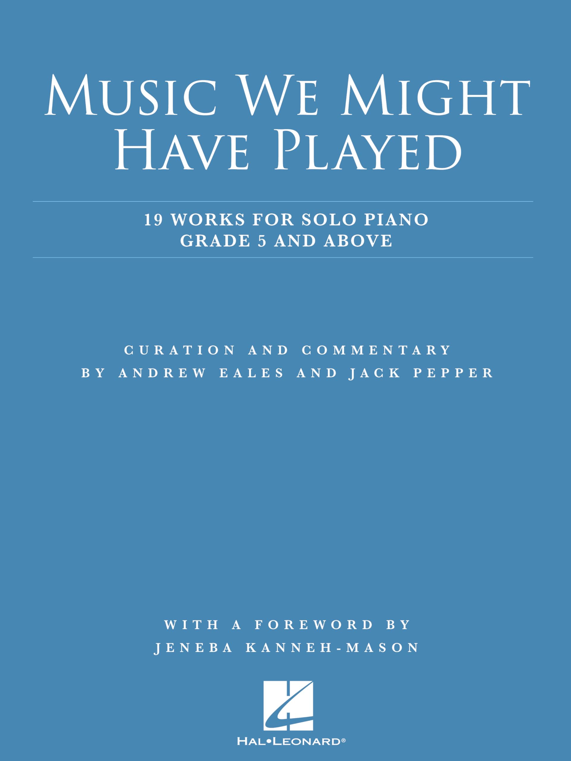 Music We Might Have Played. Piano Solo.: 19 Works for for Solo Piano: Grade 5 and Above