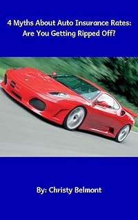 4 Myths About Auto Insurance Rates: Are You Getting Ripped Off? How to Lower Your Car Insurance Premiums