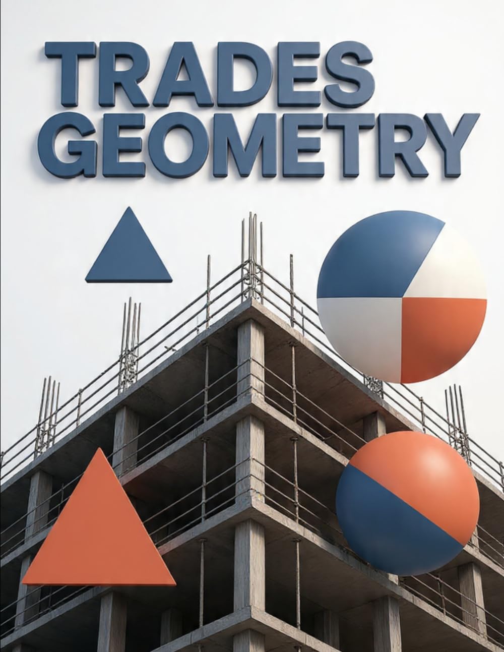 Trades Geometry: The Practical Math Every Carpenter, Plumber, Electrician, and Framer Actually Uses on the Job