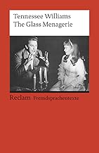 The Glass Menagerie: [Fremdsprachentexte] – Englischer Text mit deutschen Worterklärungen. B2–C1 (GER)– Williams, Tennessee – Schullektüre mit Erläuterungen – 9178 (Reclams Universal-Bibliothek)