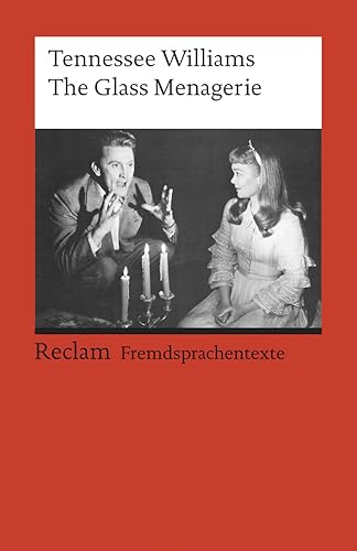 The Glass Menagerie. Englischer Text mit deutschen Worterklärungen. B2–C1 (GER): Williams, Tennessee – Schullektüre mit Erläuterungen – 9178 (Reclams Universal-Bibliothek)