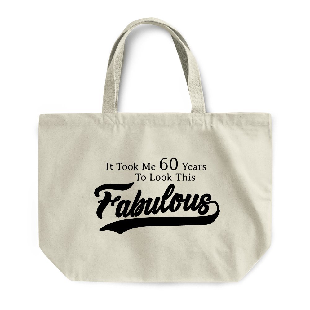 Kickass Tees Took 60 To Look Fabulous Maxi Bag One Size Natural 60th Birthday Present Shopping Beach Tote
