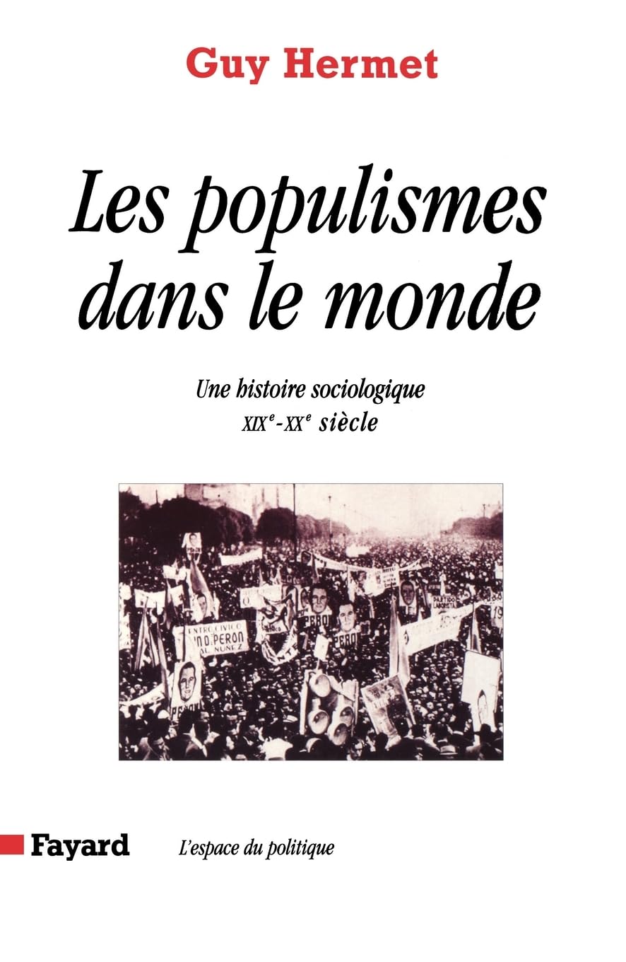 Les Populismes dans le monde: Une histoire sociologique (XIXe-XXe siècle) (Sous Le Vent Du Monde)
