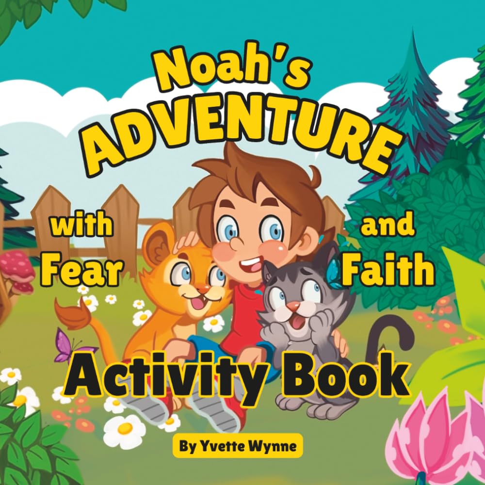 Noah's Adventure Activity Book: Puzzles, Mazes & Coloring for Ages 3-8: Fun Activities with Fear and Faith – Word Search, Dot-to-Dot, Crosswords & More!