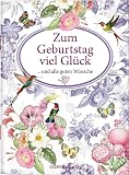 Zum Geburtstag viel Glück: ... und alle guten Wünsche (Schöne Grüße)