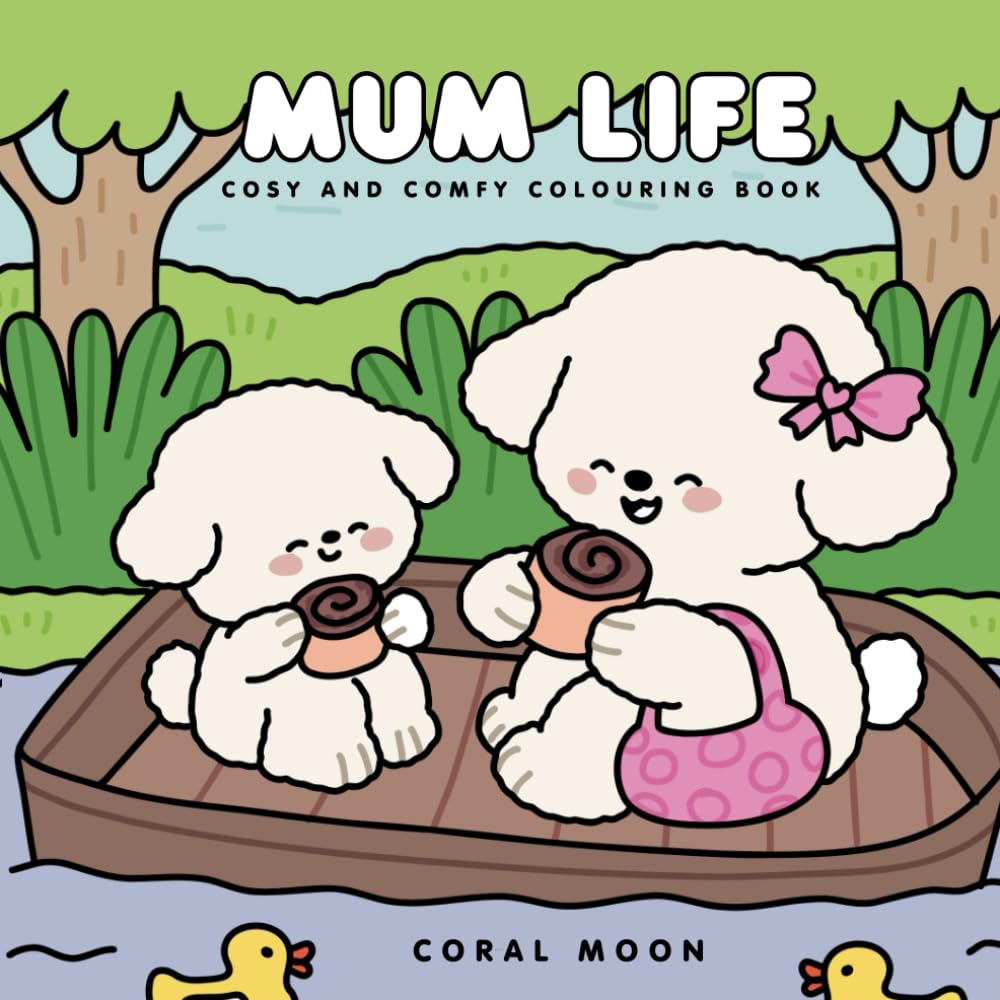 Mum Life Cosy and Comfy Colouring Book: A delightful way to relax and celebrate the joy of motherhood with fuzzy characters in fun scenes