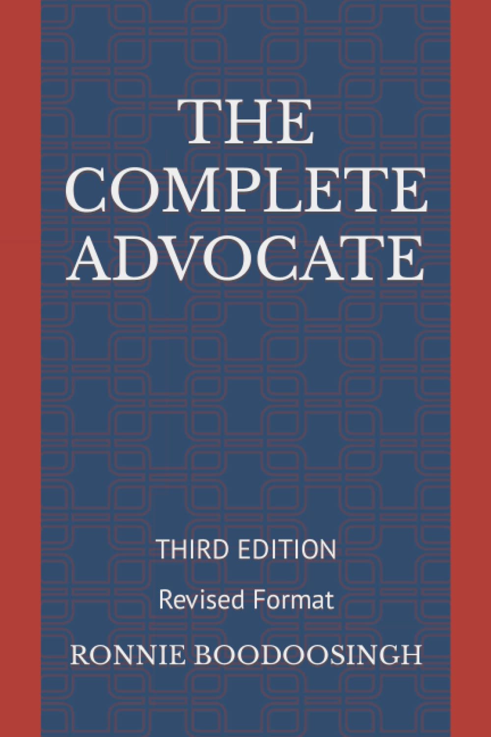 The Complete Advocate: Third Edition Revised Format