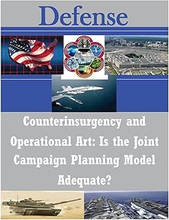Counterinsurgency and Operational Art: Is the Joint Campaign Planning Model Adequate? (Defense)