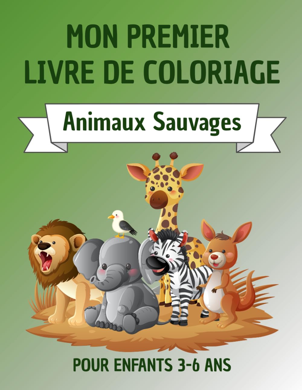 Mon Premier Livre de Coloriage : Animaux Sauvages: Livre de coloriage pour enfants de 3 à 6 ans – Animaux du monde amusants et faciles à colorier (Mon ... Coloriage – Licornes, Dinosaures et Animaux)