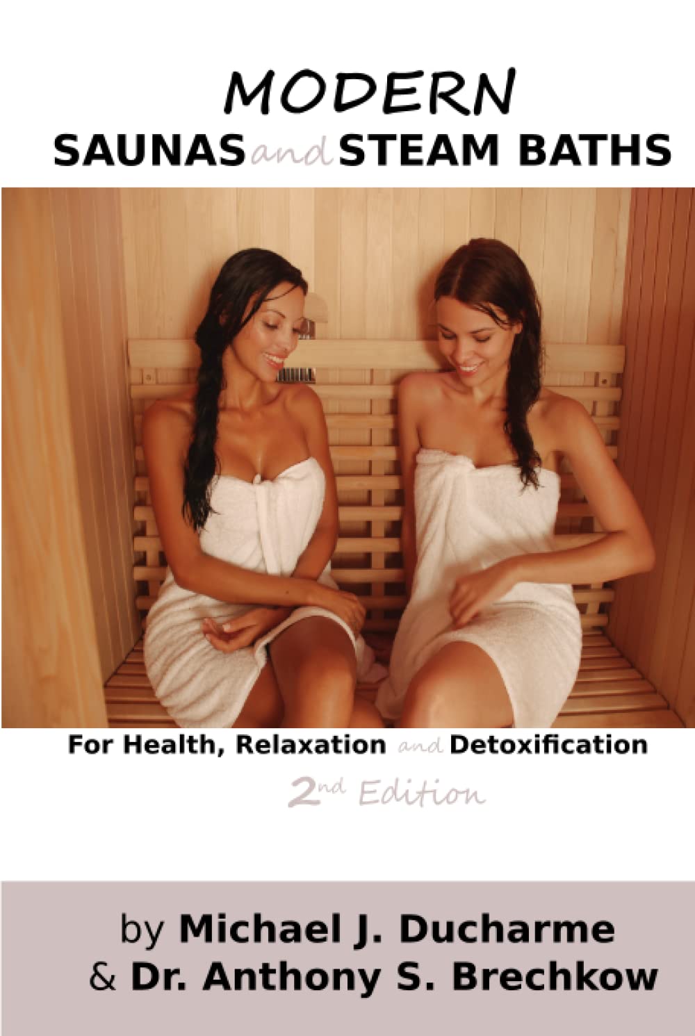 Modern Saunas and Steam Baths: For Health, Relaxation and Detoxification