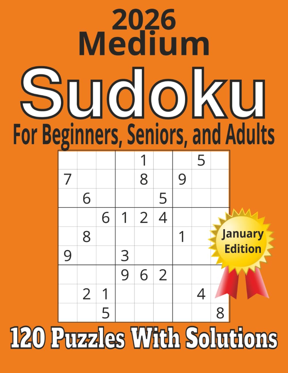 2026 Sudoku Large Print Medium: For Beginners, Seniors, and Adults with 120 puzzles and solutions (2026 Sudoku Large Print January Edition)