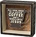 Primitives By Kathy "A Little Coffee and a Whole Lotta Jesus" Shadow Box Sign