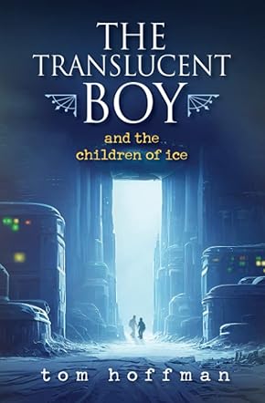 The Translucent Boy and the Children of Ice