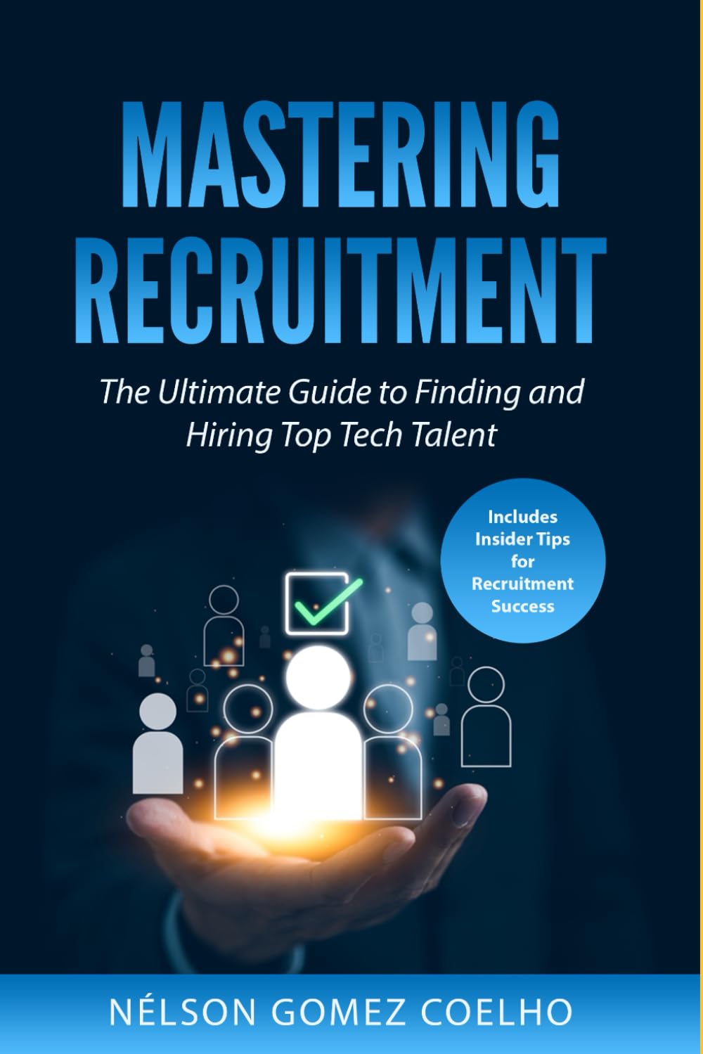 Mastering Recruitment: The Ultimate Guide to Finding and Hiring Top Tech Talent