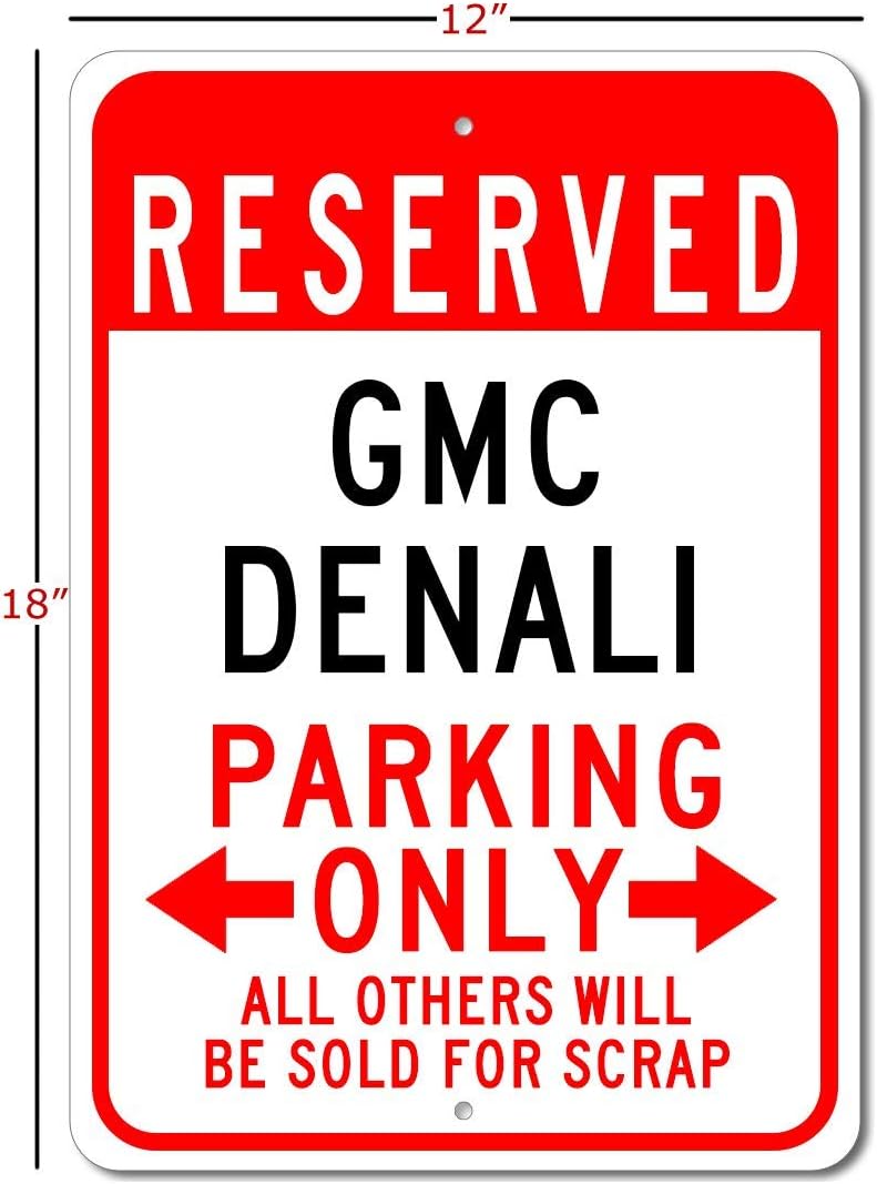 GMC Denali Reserved Parking Only All Others Will Be Sold For Scrap, Metal Parking Sign, Man Cave Wall Decor, Novelty Garage Sign - 12"x18"