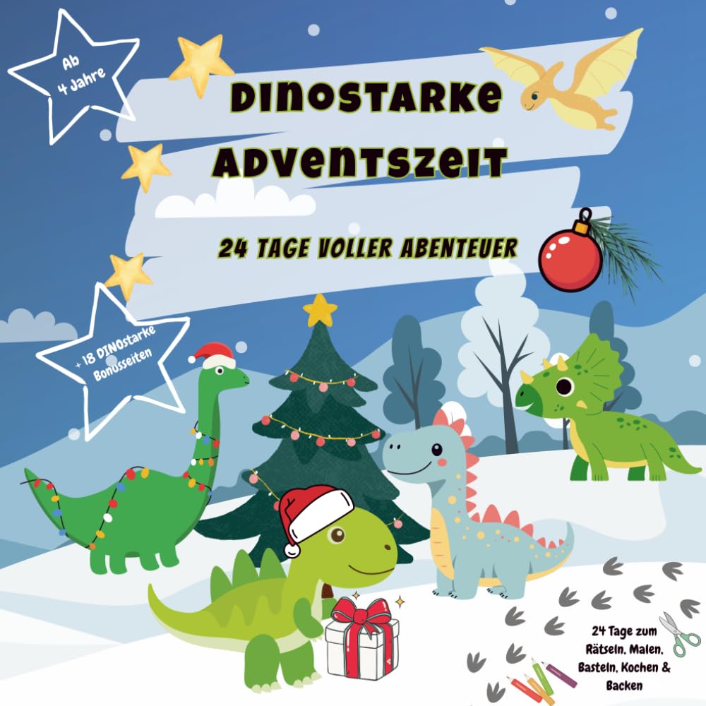 Dinostarke Adventszeit - 24 Tage voller Abenteuer: Dinostarke Adventszeit - 24 Tage voller Abenteuer - Dinostarker Mitmach - Adventskalender mit ... & Geschichten für Kinder von 4–8 Jahren