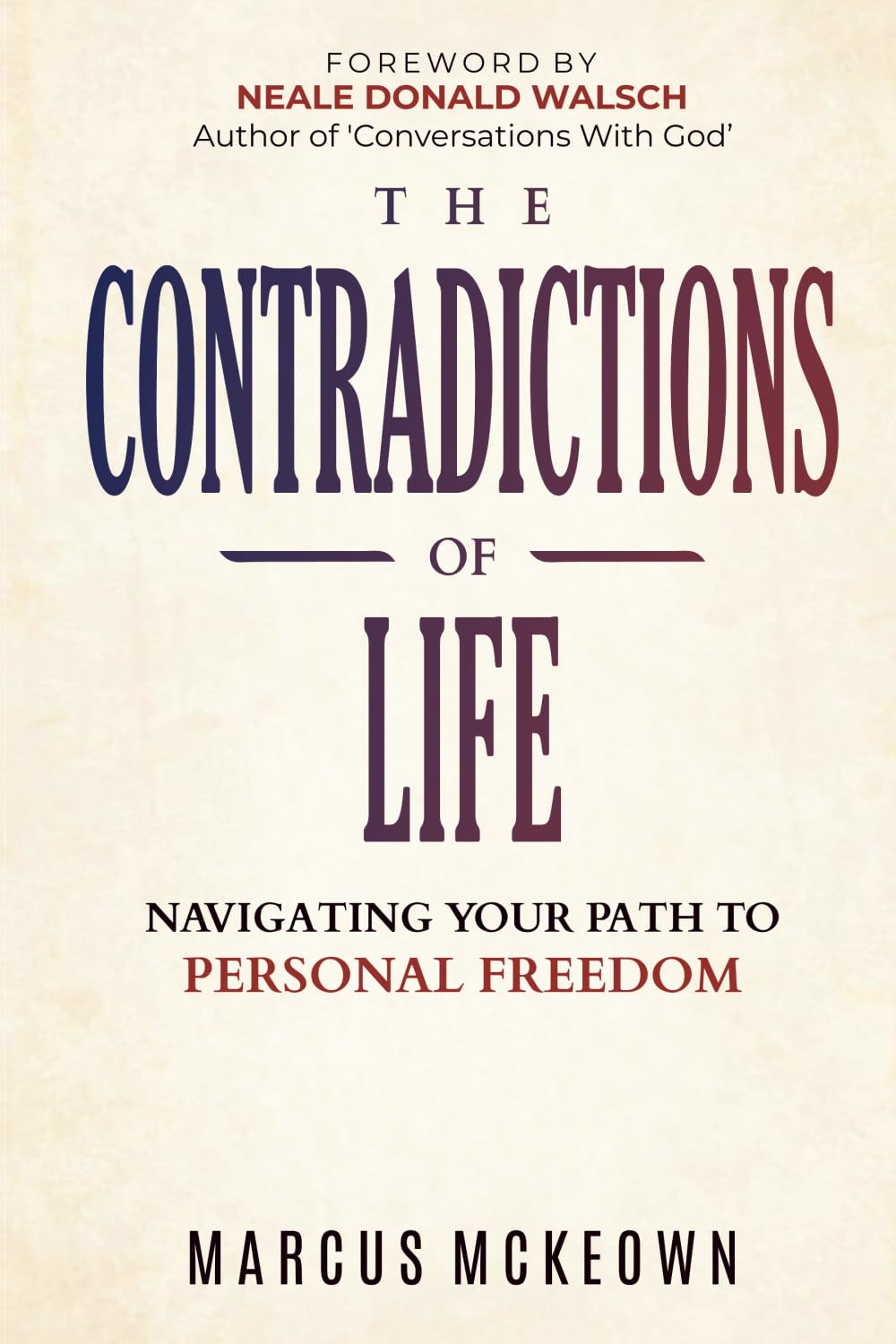 The Contradictions of Life: Navigating your path to personal freedom