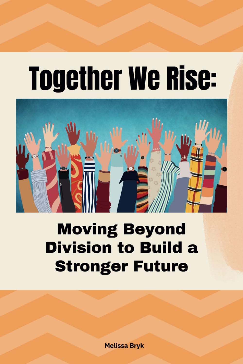 Together We Rise: Moving Beyond Division to Build a Stronger Future