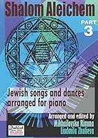 Shalom Aleichem Part 3 – Piano Sheet Music Collection (Jewish Songs And Dances Arranged For Piano) 1519035942 Book Cover