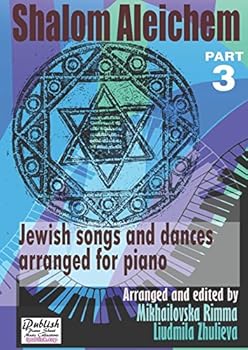 Paperback Shalom Aleichem Part 3 – Piano Sheet Music Collection (Jewish Songs And Dances Arranged For Piano) Book
