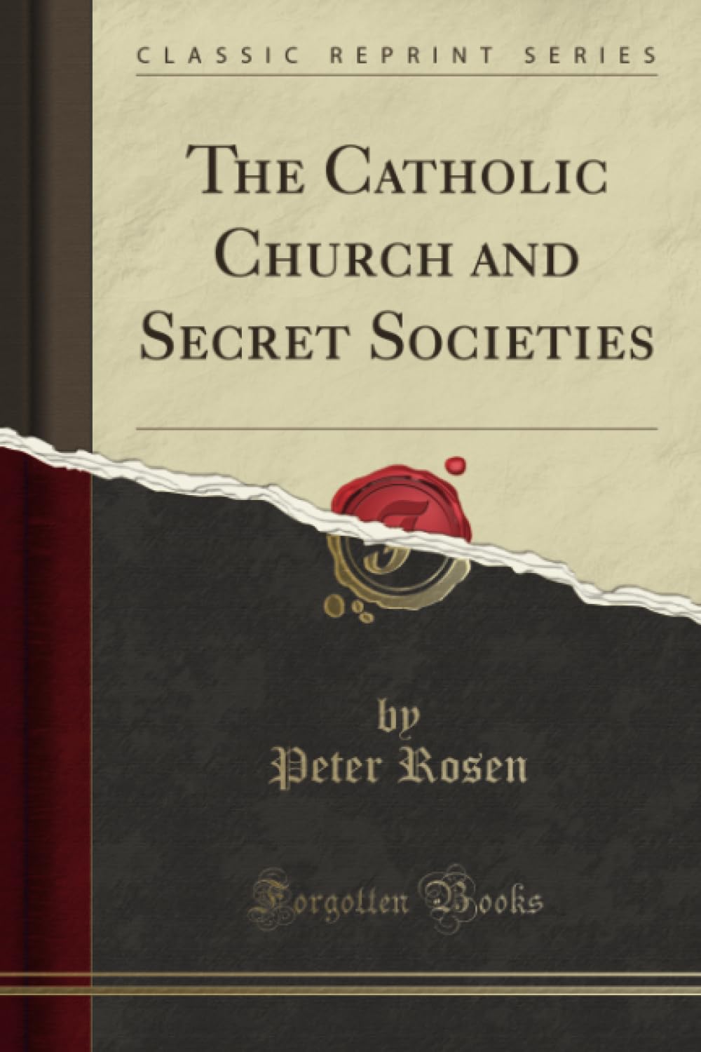 The Catholic Church and Secret Societies (Classic Reprint)