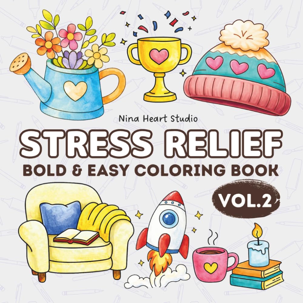 Stress Relief Bold & Easy Coloring Book: Simple and Bold Designs for Relaxing Coloring | Cozy Everyday Objects, Cute Items, Food and Fun Illustrations ... Coloring (EASY & BOLD Coloring Book Series)