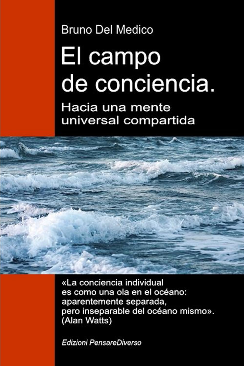 El campo de conciencia. Hacia una mente universal compartida: La nueva teoría de los campos transforma la conciencia individual en una realidad ... de Bruno Del Medico en español.)