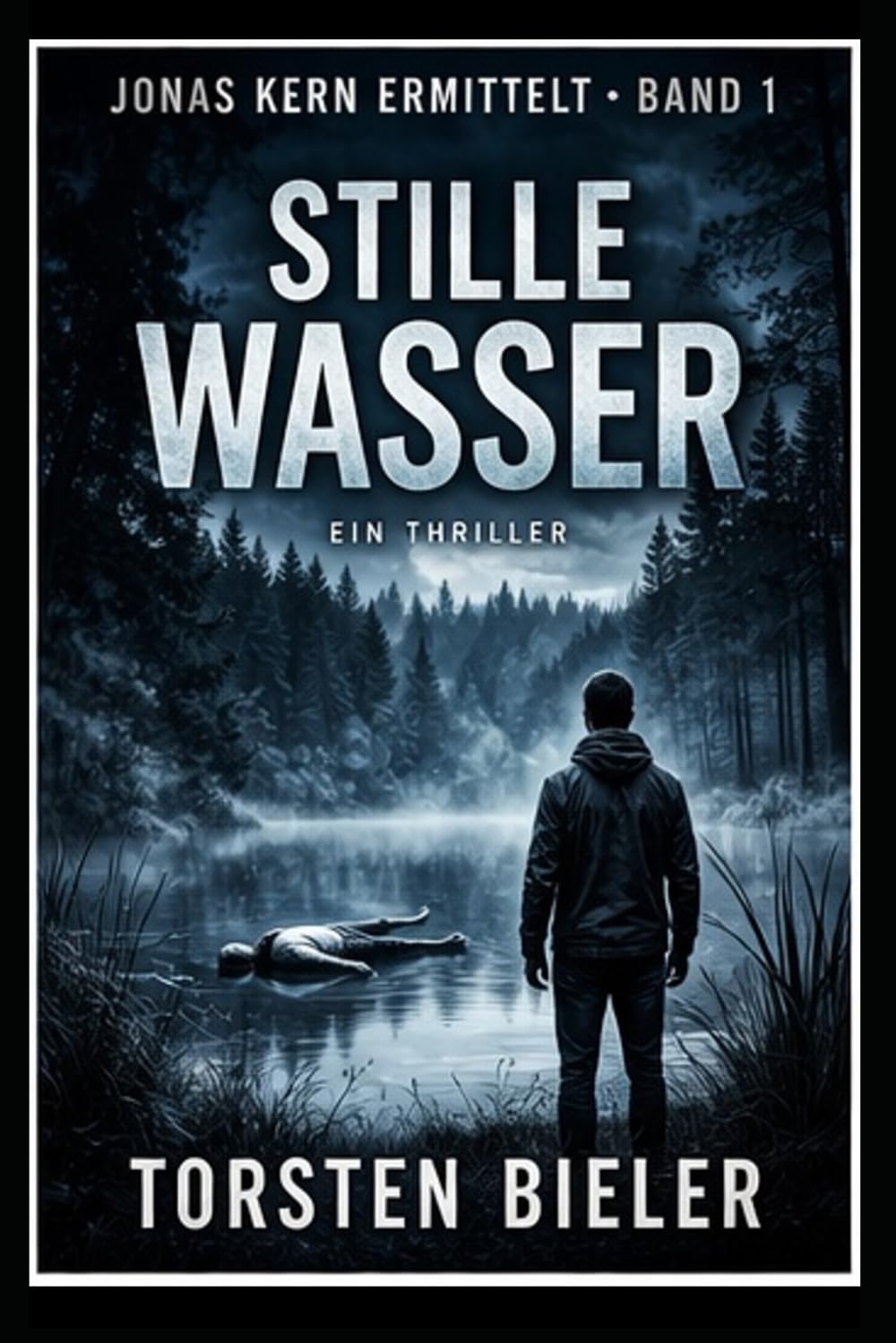 Stille Wasser: Ein verschwundenes Mädchen. Ein Dorf voller Geheimnisse. Und ein Ermittler, der zu viel weiß. (Jonas Kern ermittelt)