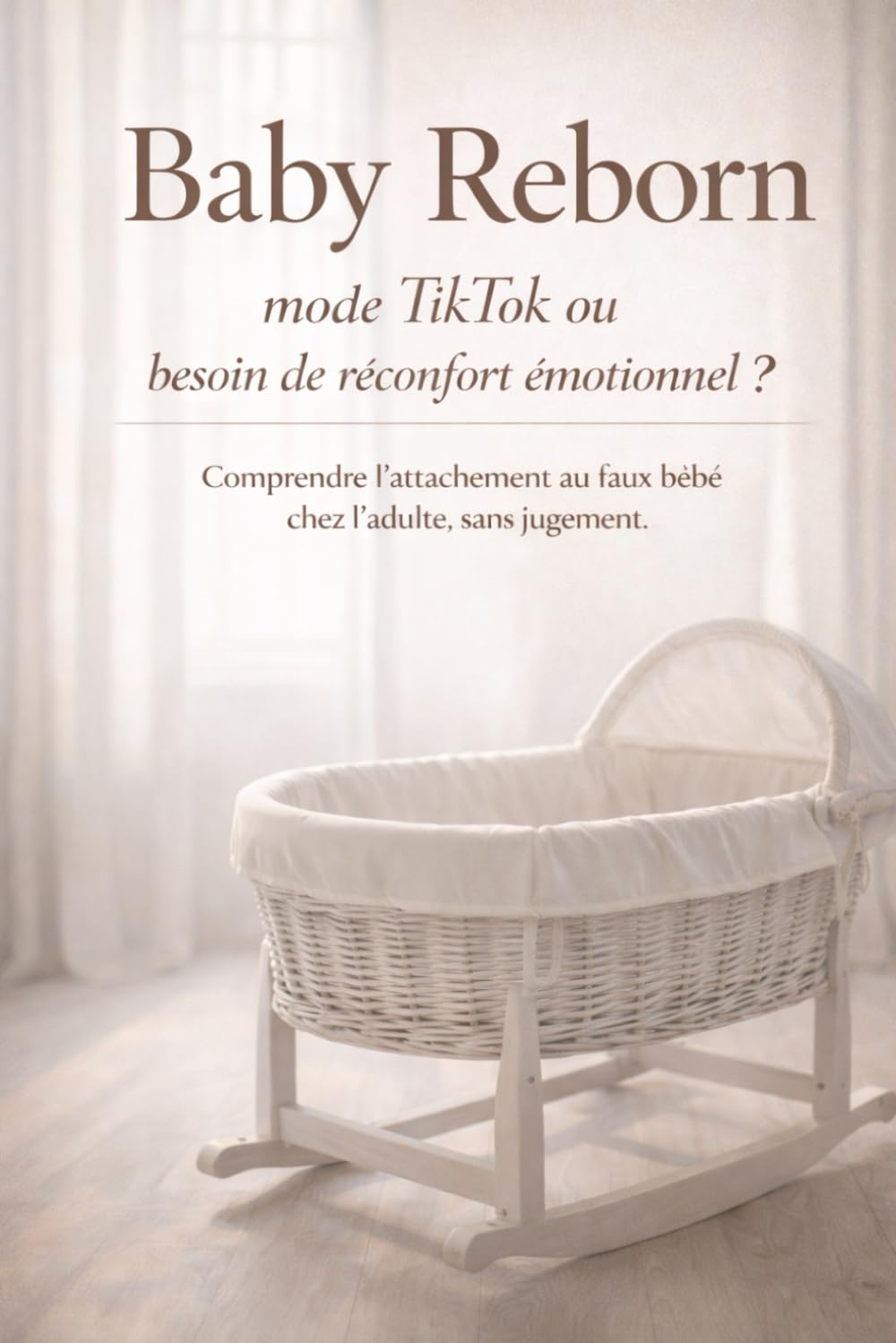 Baby Reborn : mode TikTok ou besoin de réconfort émotionnel ?: Comprendre l’attachement au faux bébé chez l’adulte, sans jugement