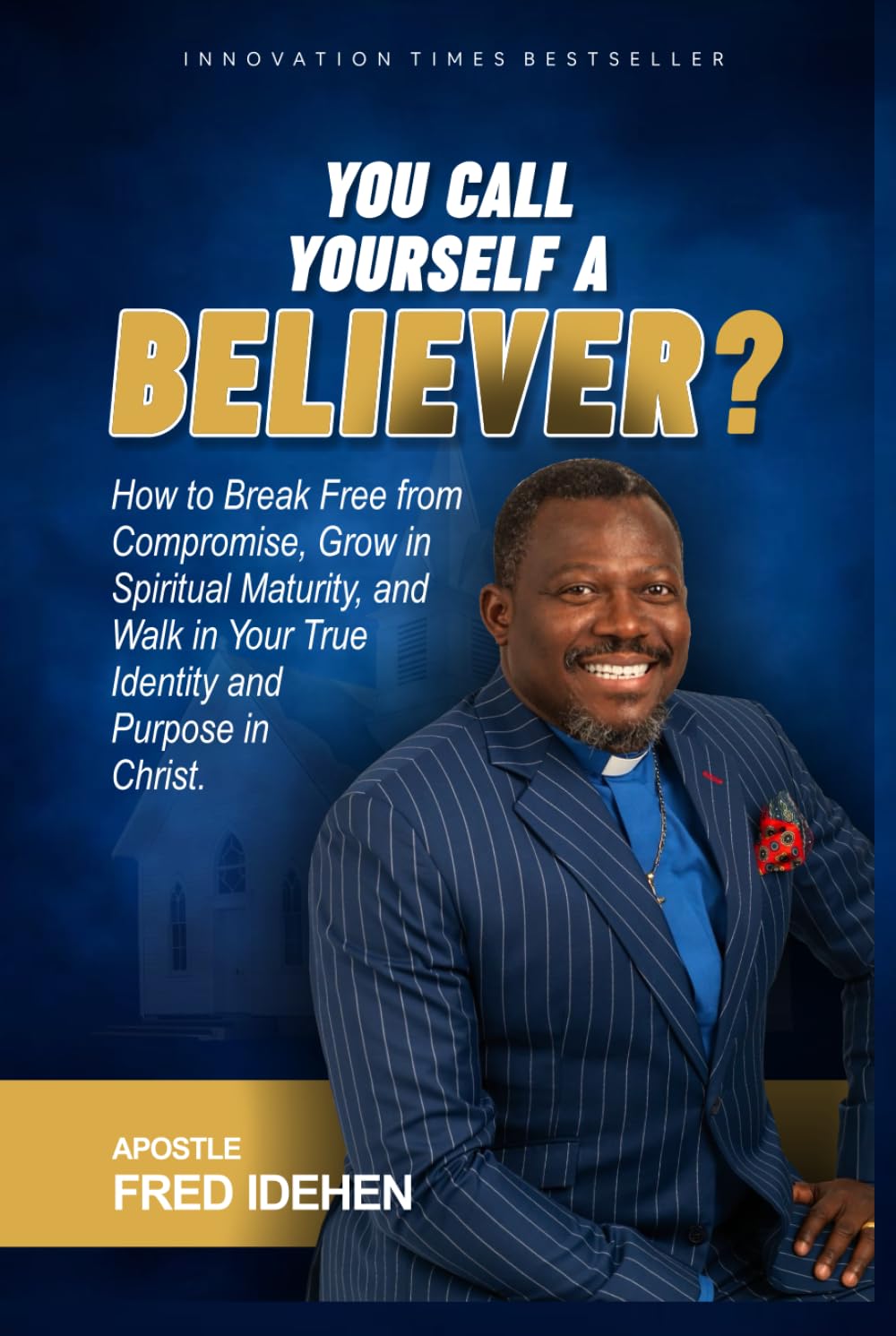 You Call Yourself a Believer?: A Confrontation with the Truth About Identity, Power & Purpose in Christ
