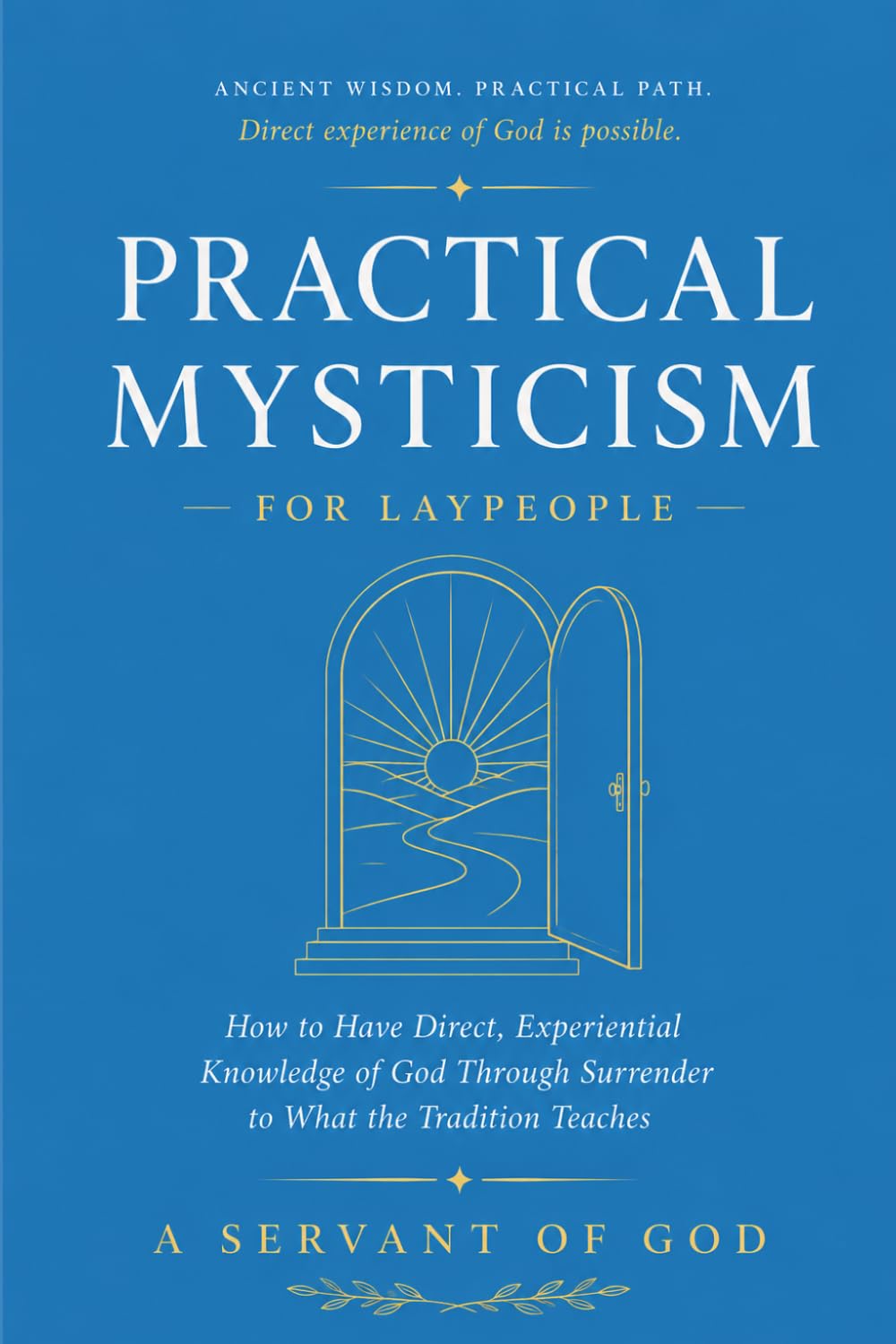 Practical Mysticism for Laypeople: How to Have Direct, Experiential Knowledge of God Through the Eastern Christian Tradition
