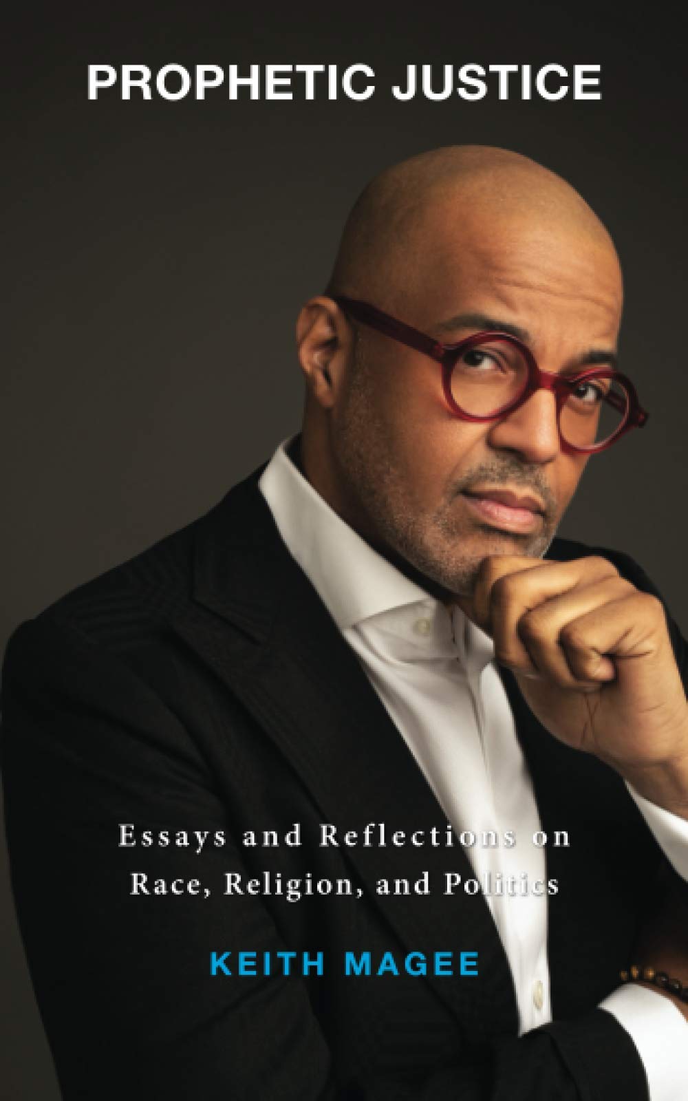 Prophetic Justice: Essays and Reflections on Race, Religion, and Politics