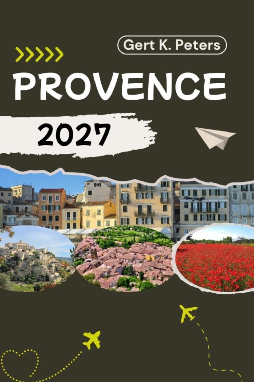 PROVENCE GUIDE DE VOYAGE: Explorez Provence comme un habitant : Conseils authentiques, lieux incontournables et excursions d’une journée