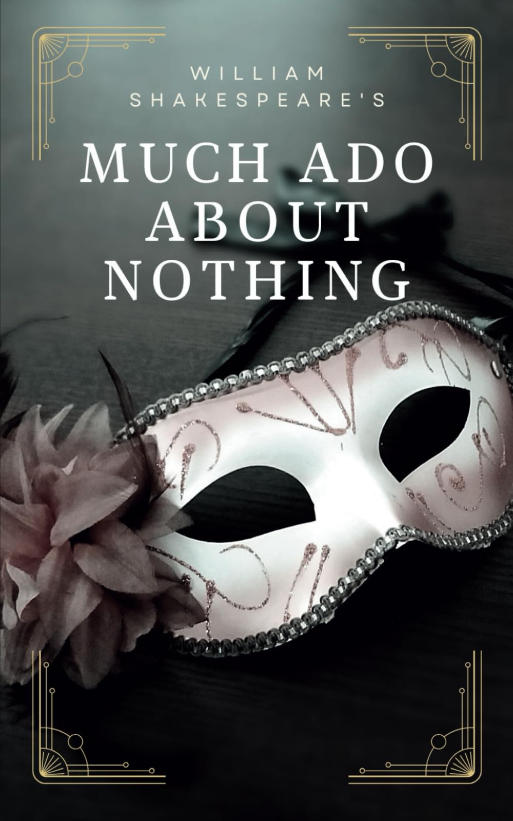 Much Ado About Nothing: A Classic English Literature Romantic Comedy