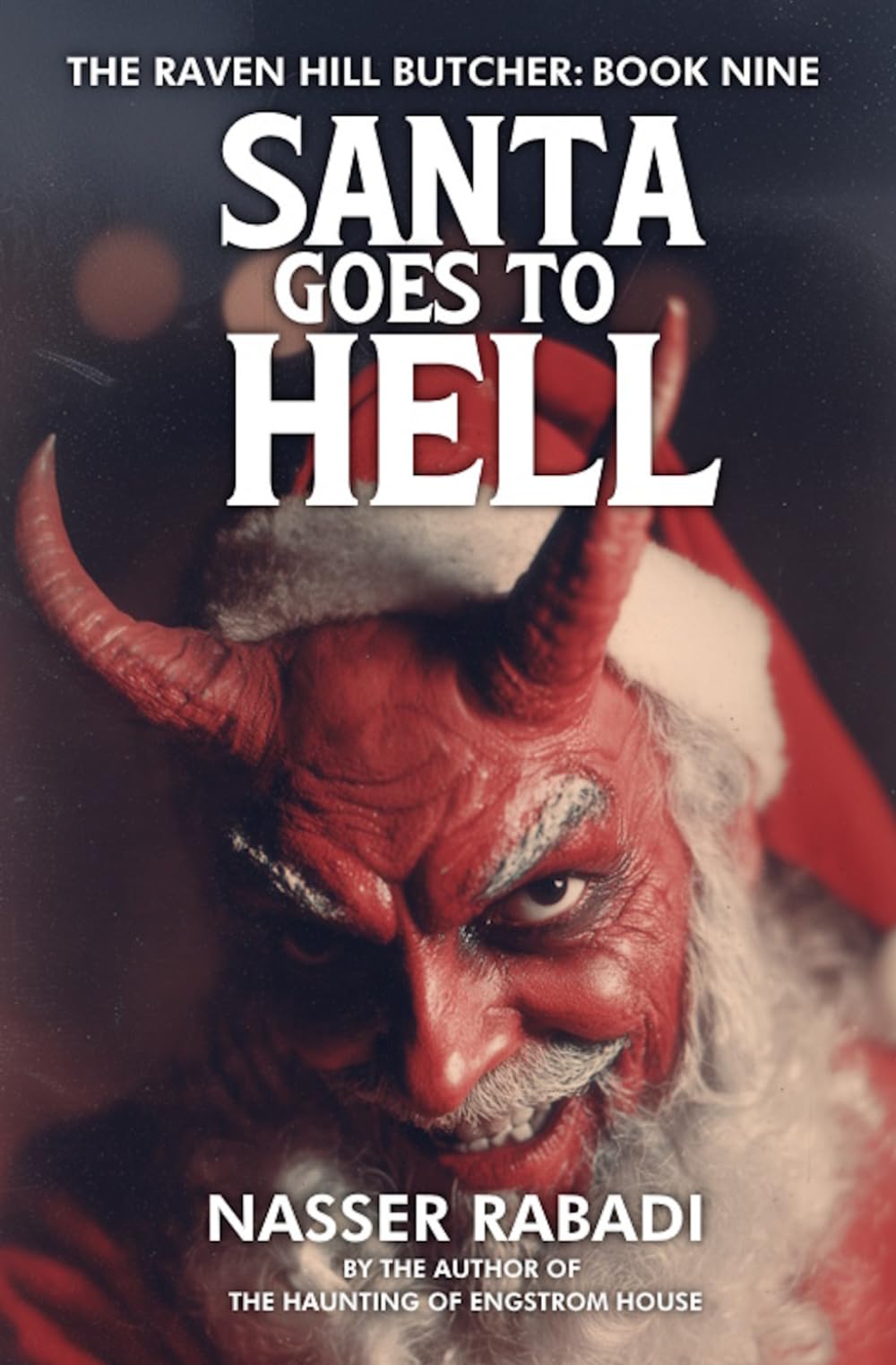 SANTA GOES TO HELL: A Slasher Horror Novel: 9 (THE RAVEN HILL BUTCHER)