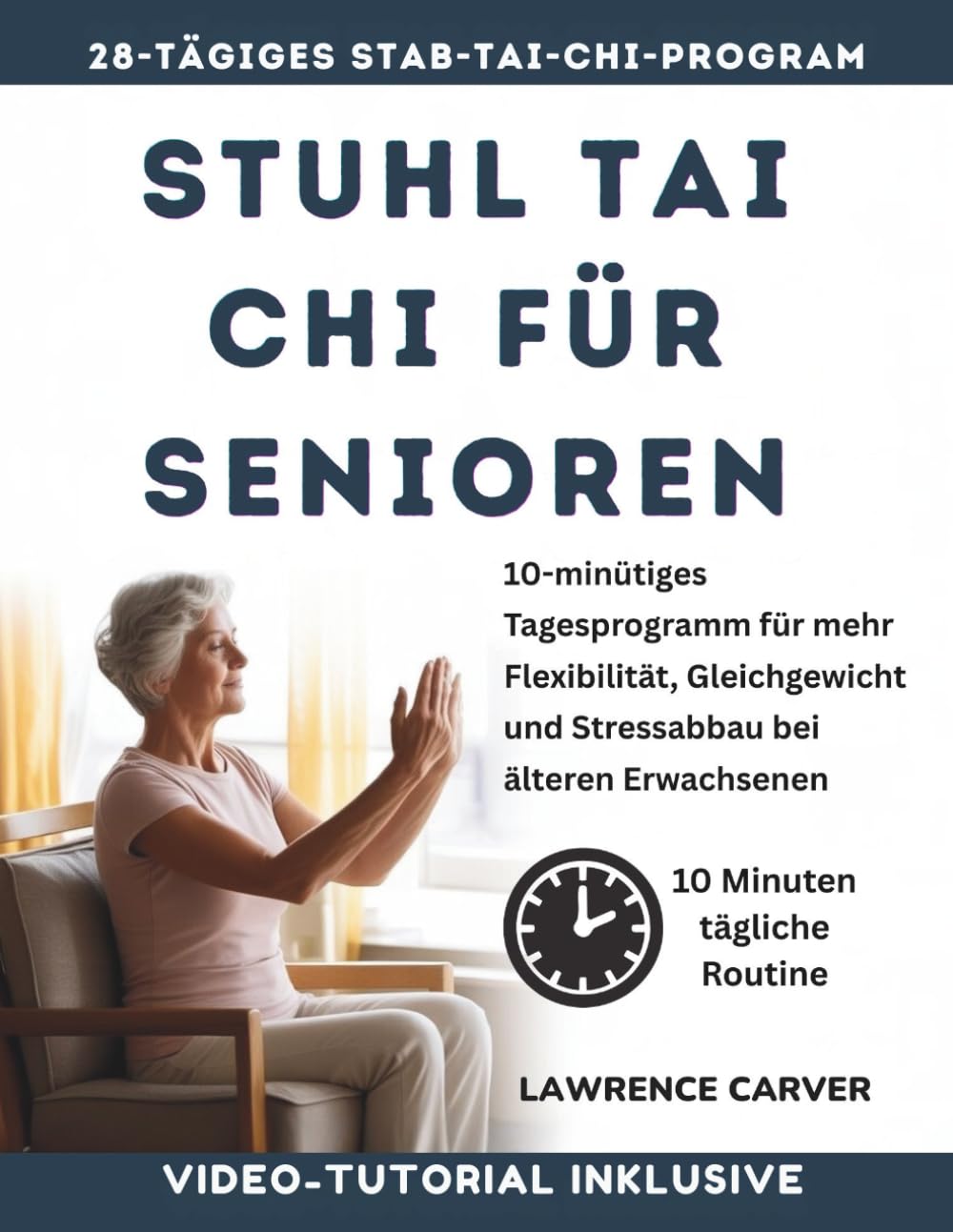 Stuhl Tai Chi FÜR SENIOREN: 10-minütiges Tagesprogramm für mehr Flexibilität, Gleichgewicht und Stressabbau bei älteren Erwachsenen