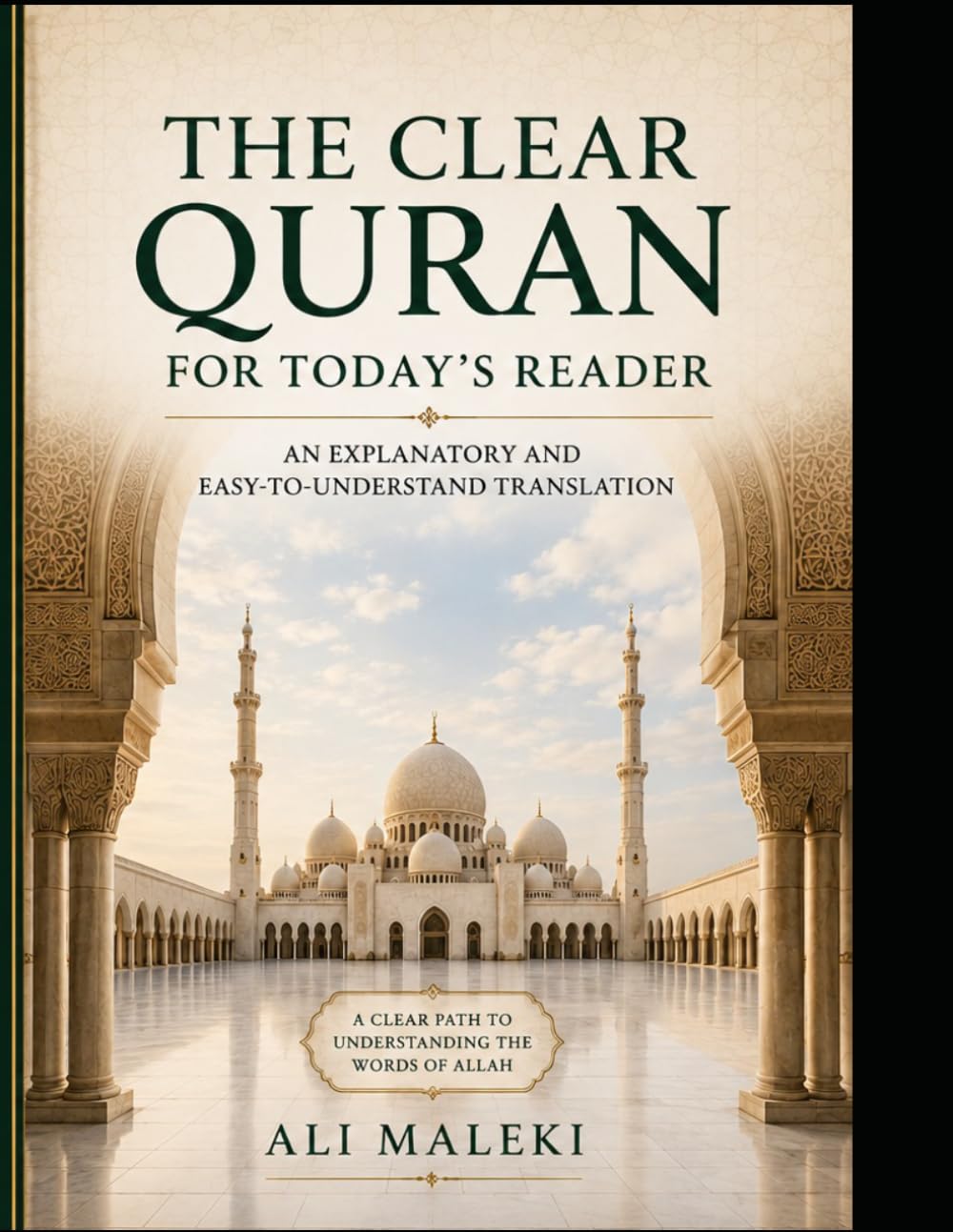 The Clear Quran for Today's Reader: An Explanatory and Easy-to-Understand Translation