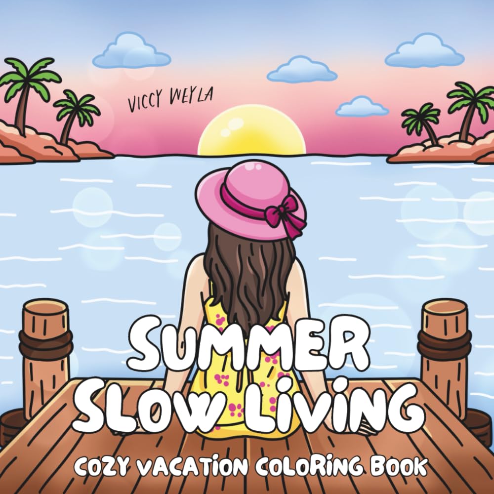 Summer Slow Living: Cozy Coloring Book with Relaxing Beach, Pool & Mediterranean Vacation Scenes for Adults and Teens
