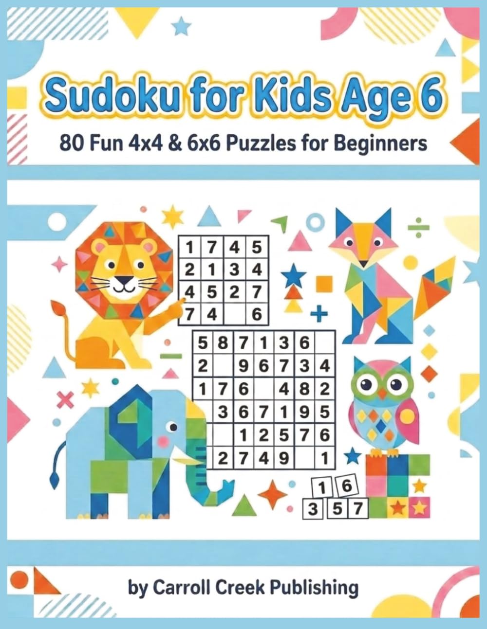 Sudoku for Kids Age 6: 80 Fun 4x4 & 6x6 Puzzles for Beginners | A Sudoku Activity Book for Kids Ages 6–8 with Solutions