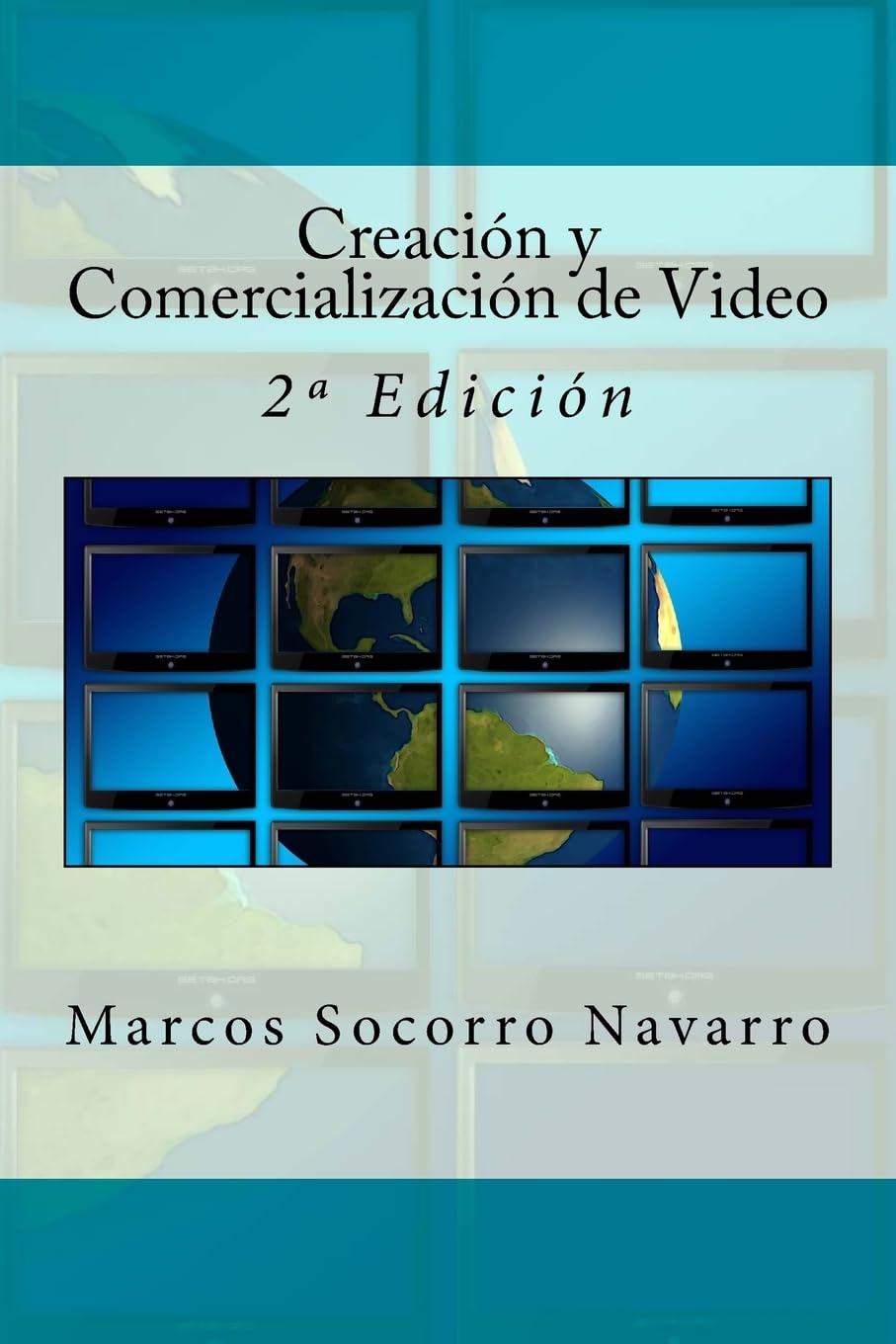 Creación y Comercialización de Video: 2ª Edición (Spanish Edition)