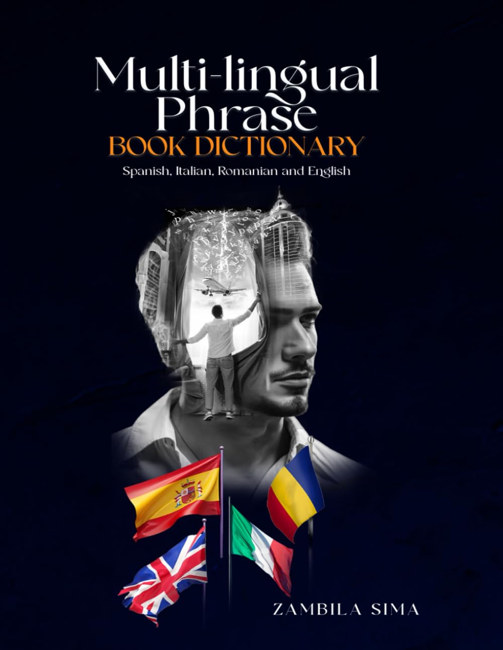 Multi-lingual Phrasebook Book Dictionary: For English, Spanish, Italian and Romanian.